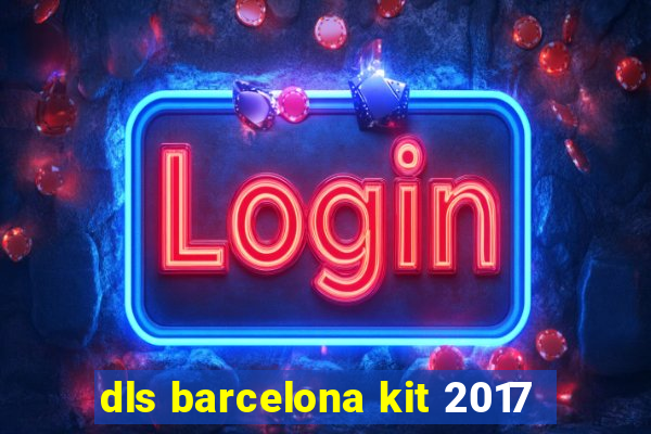 dls barcelona kit 2017